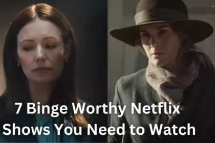 7 Binge Worthy Netflix Shows You Need to Watch